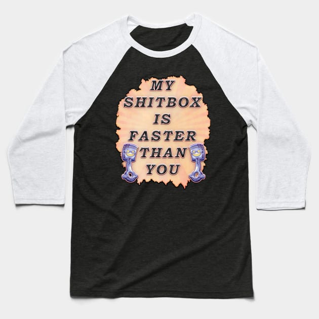 My Shitbox is Faster Than Your Baseball T-Shirt by Kacpi-Design
